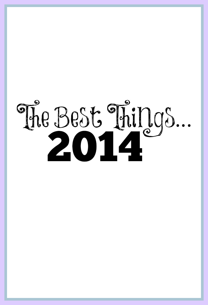The Best Things... 2014 | Kailley's Kitchen