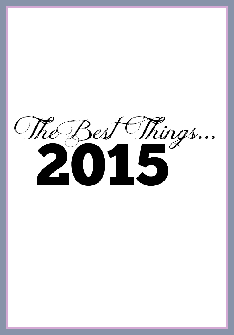 The Best Things: 2015 | Kailley's Kitchen